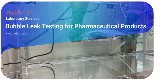 Bubble Leak Testing for Pharmaceutical Products