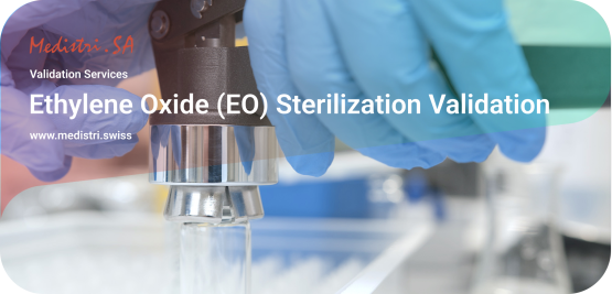 www.medistri.swiss Medistri « Ethylene Oxide (EO) Sterilization Validation.»